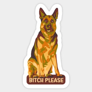 German Shepherd Says Bitch Please Sticker